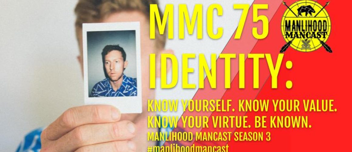 Manlihood ManCast Episode 75 - Identity - with Josh Hatcher - Positive thinking and personal development for men