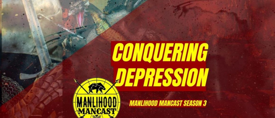 Conquering Depression = Manlihood ManCast with Josh Hatcher