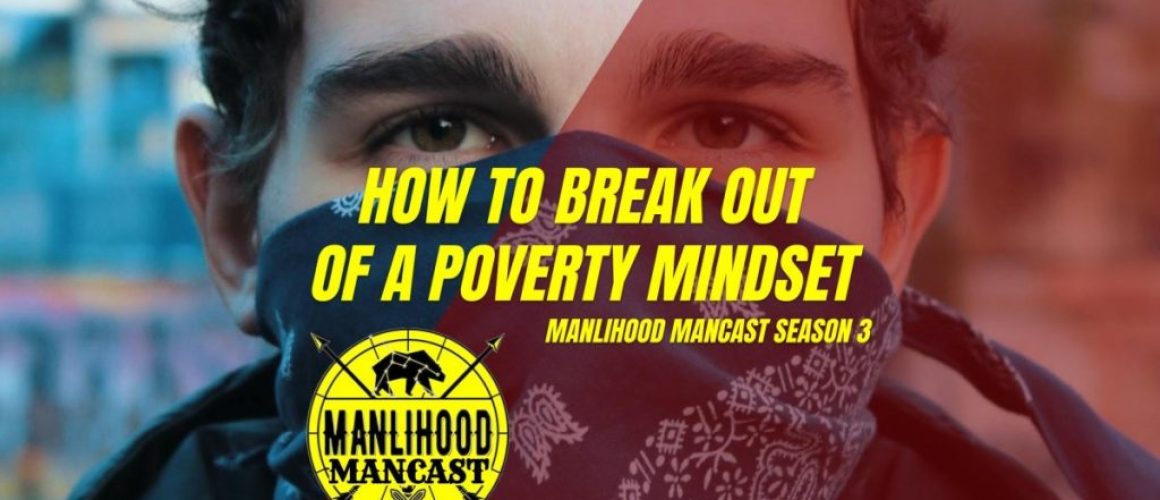 Podcast for Men: How to break out of a poverty mindset