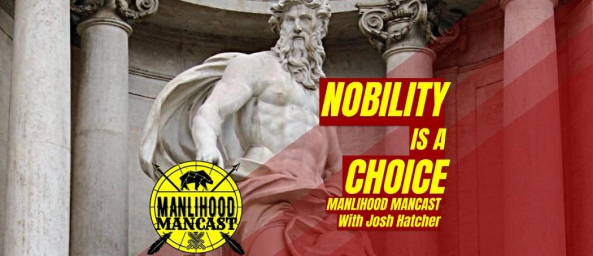 podcast for men - the manlihood mancast - noble masculinity