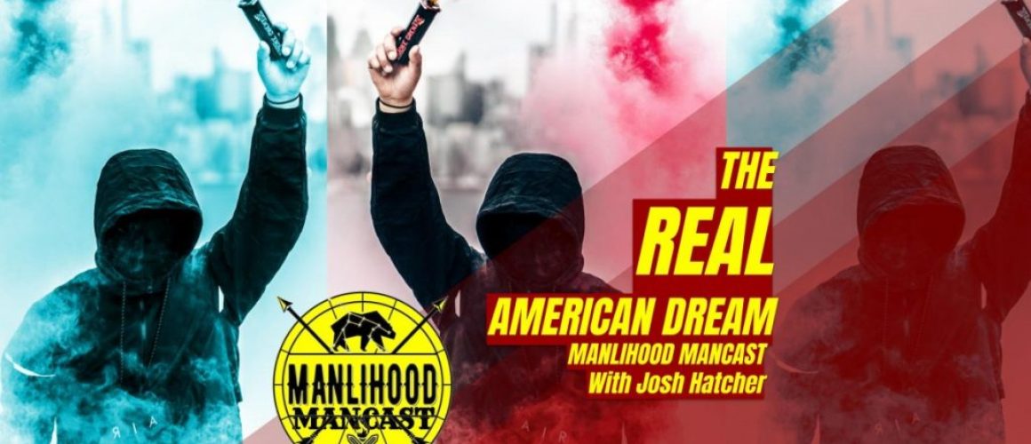 Podcast for Men - The Real American Dream - Josh Hatcher