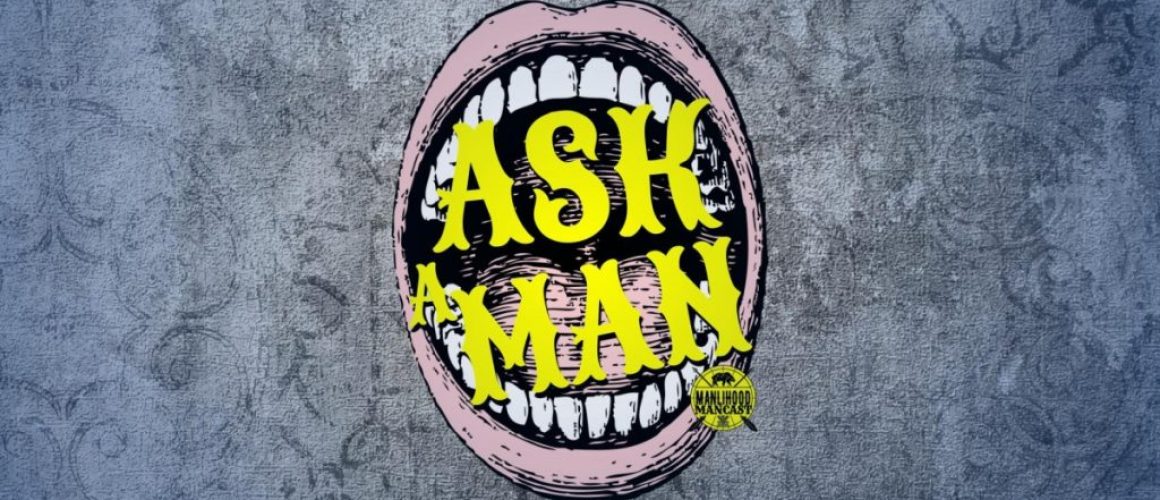 Ask a Man - Mens Advice Podcast