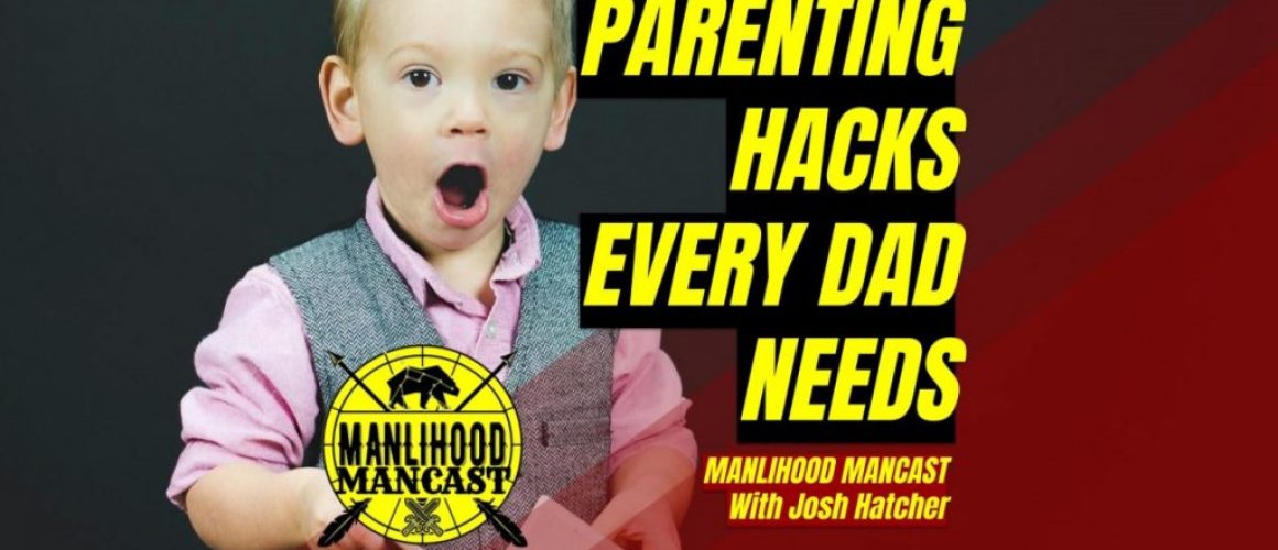 dad hacks parenting hacks podcast for men