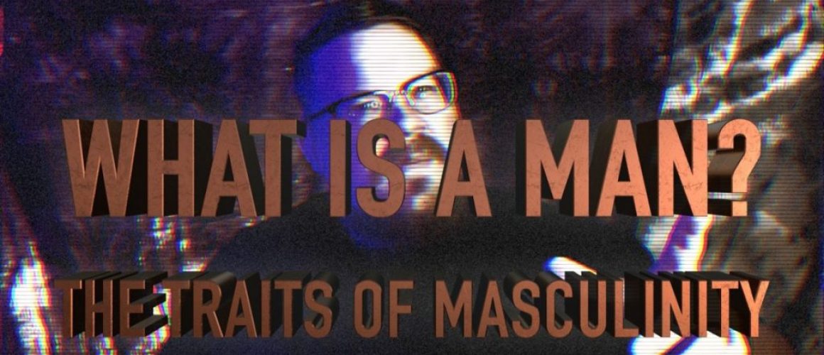 what is a man: the traits of masculinity