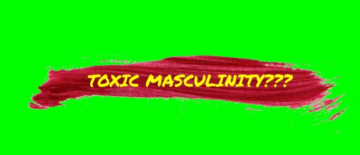 is toxic masculinity real? a podcast for men