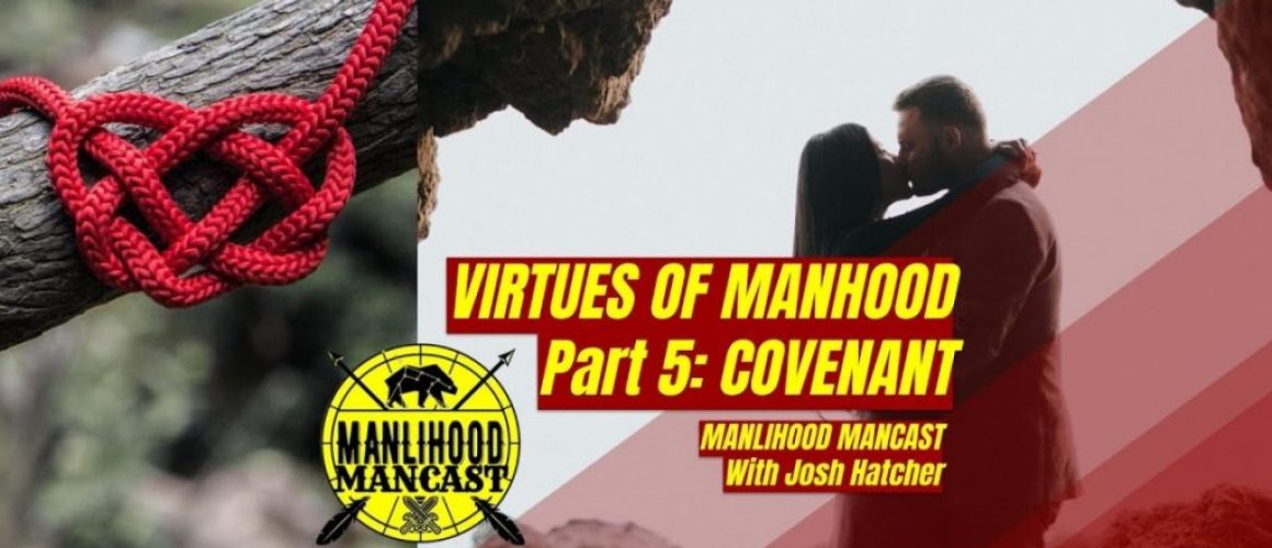 Covenant: The Virtues of Manhood Part 5