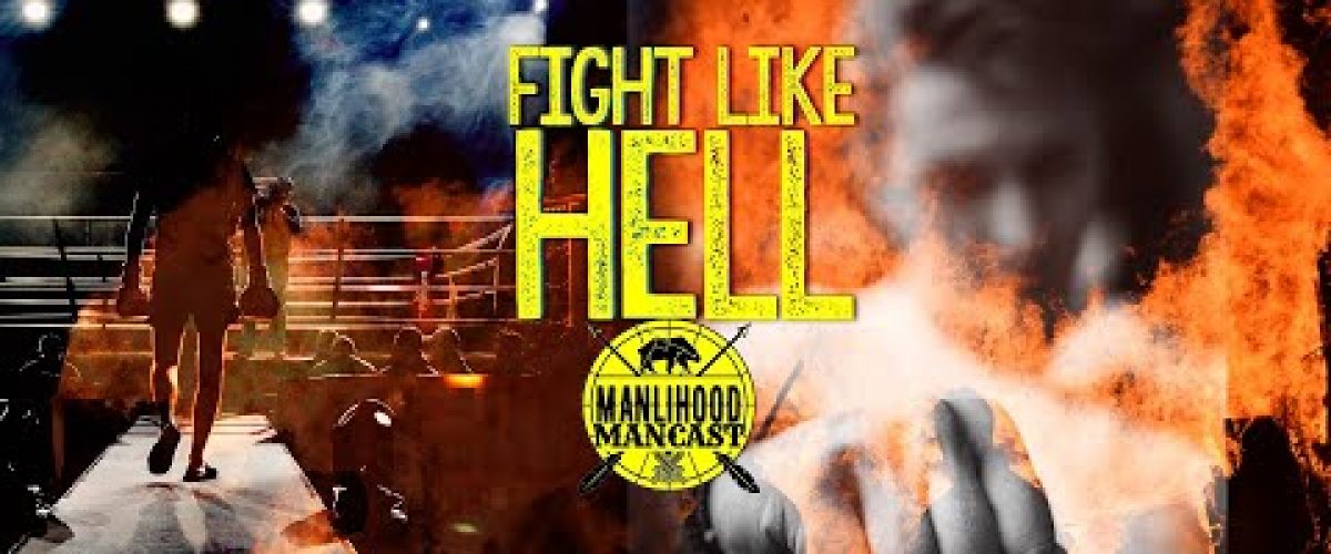 Fight Like Hell - podcast for men