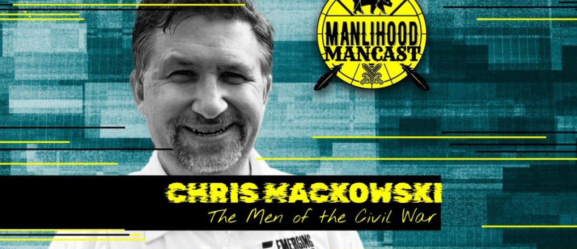 Chris Mackowski - Men and the Civil war