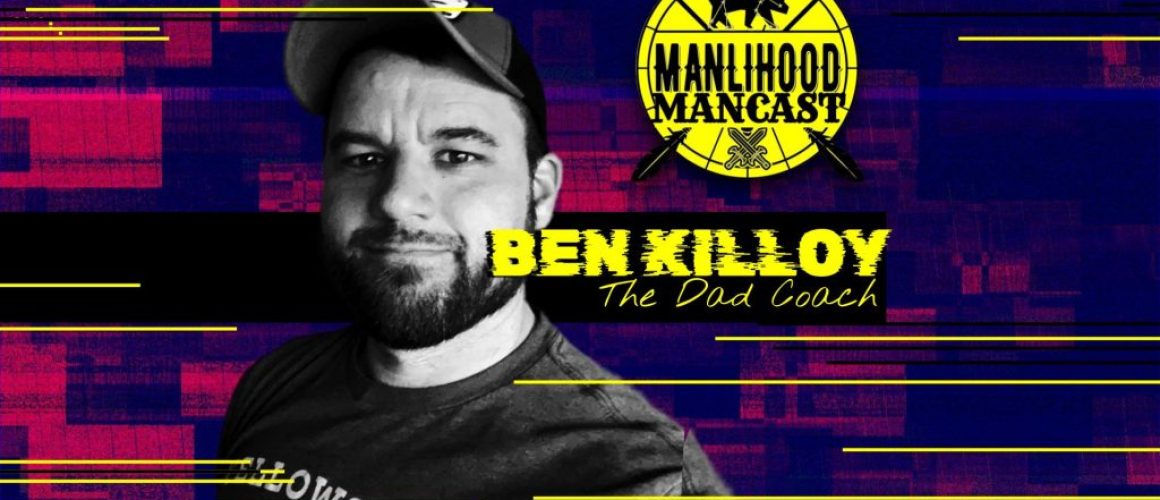 Ben Killoy on the Manlihood ManCast