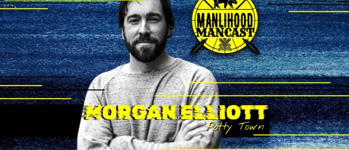 Potty Town director Morgan Elliot on the Manlihood ManCast - a podcast for men