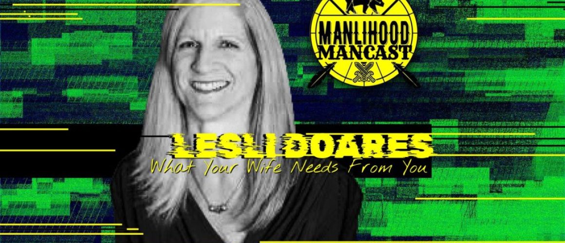 Expert Marriage and Relationship Coaching with Lesli Doares on the Manlihood ManCast - A Podcast for Men