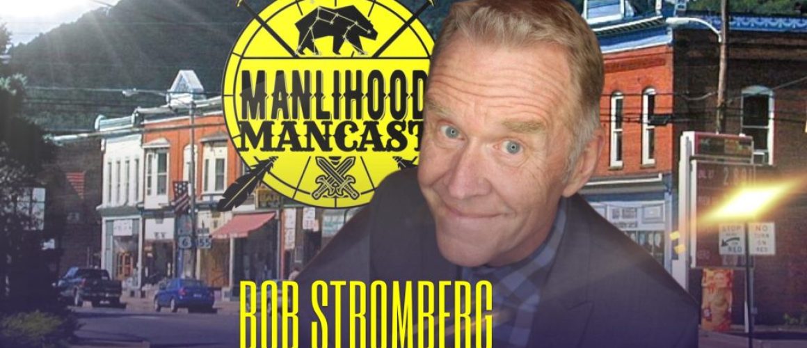 Bob Stromberg, Comedian on the Manlihood ManCast