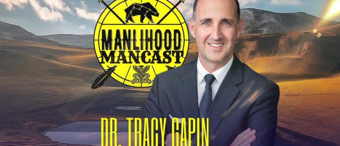 Dr. Tracy Gapin on the Manlihood ManCast