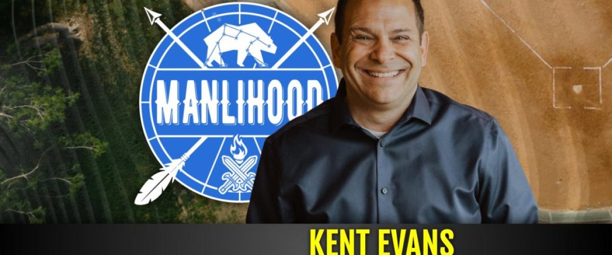 Kent Evans - Manhood Journey